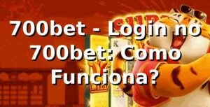700bet - Login no 700bet: Como Funciona?